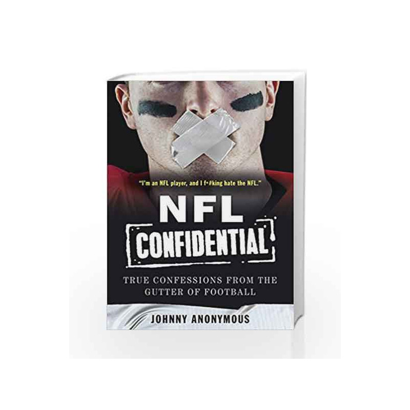 NFL Confidential: True Confessions from the Gutter of Football by Johnny Anonymous Book-9780062422415