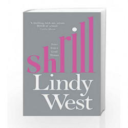 Shrill: Notes from a Loud Woman by Lindy West Book-9781784295530