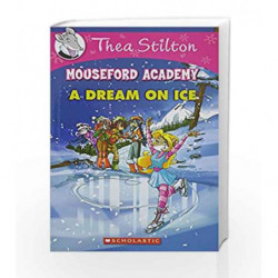 Thea Stilton Mouseford Academy #10: A Dream on Ice by Geronimo Stilton Book-9780545917971