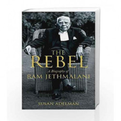 The Rebel: A Biography of Ram Jethmalani by Susan Adelman Book-9780143428923