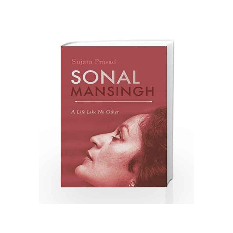 Sonal Mansingh: A Life Like No Other by Sujata Prasad Book-9780670089277
