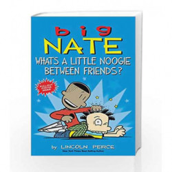 Big Nate: What's a Little Noogie Between Friends? by Lincoln Peirce Book-9781449462291