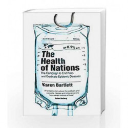 The Health of Nations: The Campaign to End Polio and Eradicate Epidemic Diseases by Karen Bartlett Book-9781786070685