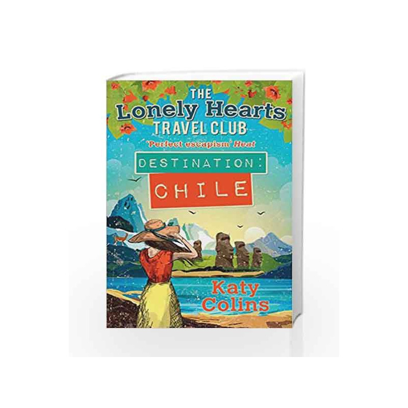 Destination Chile (The Lonely Hearts Travel Club) by Katy Colins Book-9780263923704