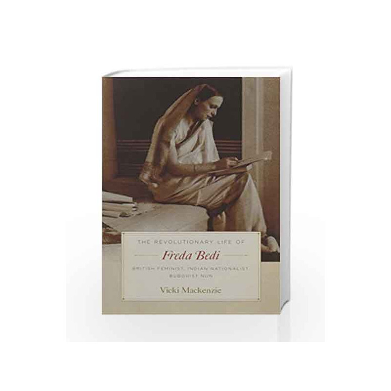 The Revolutionary Life of Freda Bedi by Vicki Mackenzie Book-9781569570593