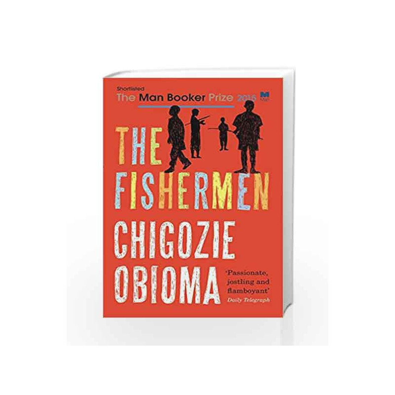 The Fishermen (Shortlisted for 2015 Man Booker Prize) by Chigozie Obioma Book-9780957548862