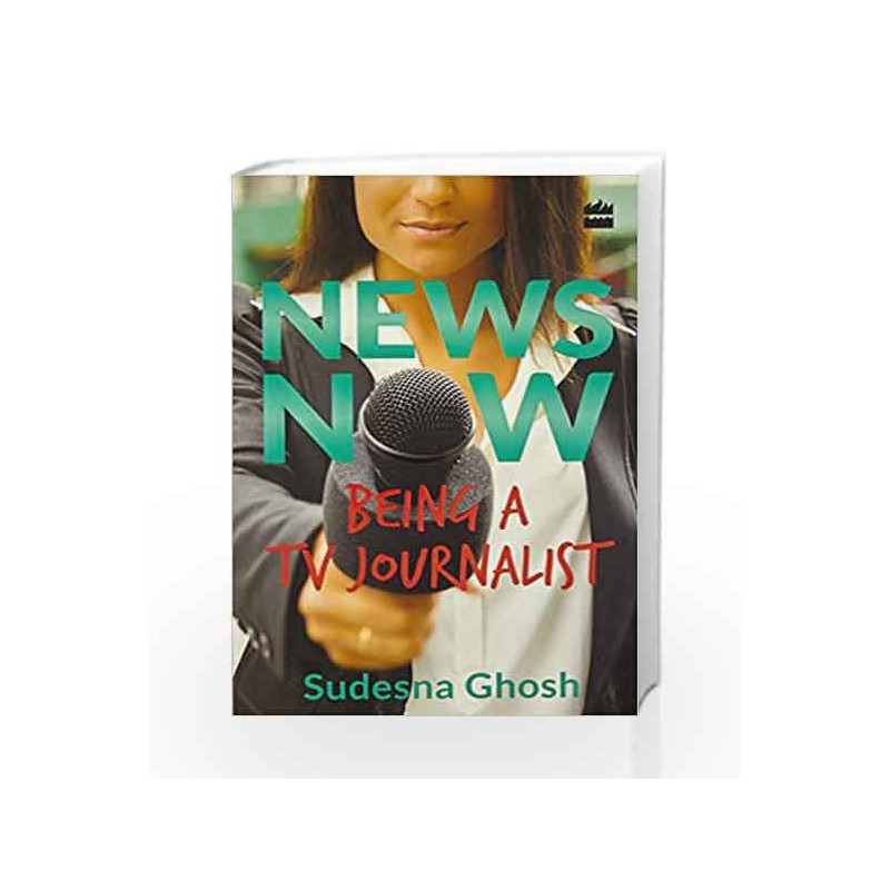 News Now:Being a TV Journalist by SUDESNA GHOSH Book-9789351779377
