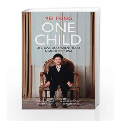 One Child: Life, Love and Parenthood in Modern China by Mei Fong Book-9781786070562