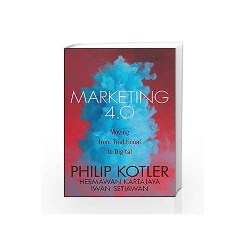 Marketing 4.0: Moving from Traditional to Digital by Philip Kotler Book-9788126566938