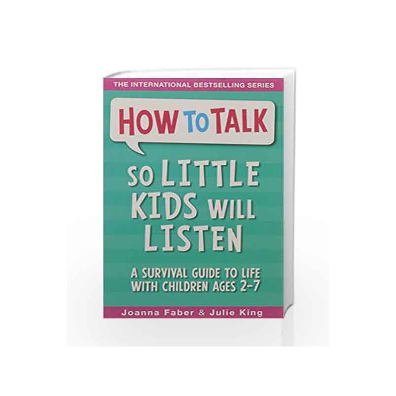 How to Talk So Little Kids Will Listen: A Survival Guide to Life with Children Ages 2-7 by Joanna Faber Book-9781848126282