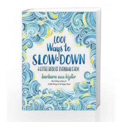 1,001 Ways to Slow Down: A Little Book of Everyday Calm by Barbara Ann Kipfer Book-9781426217791