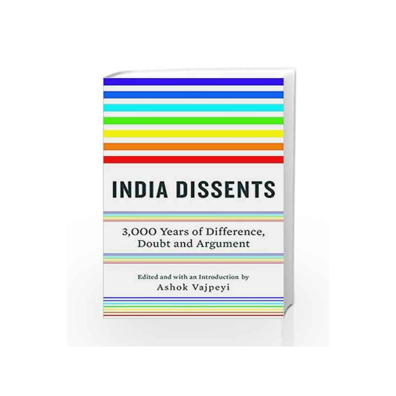 India Dissents: 3,000 Years of Difference, Doubt and Argument by Ashok Vajpeyi Book-9789385755958