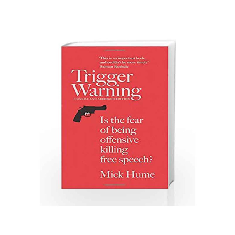 Trigger Warning: Is the Fear of Being Offensive Killing Free Speech? by Mick Hume Book-9780008126407