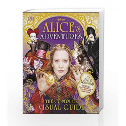 Alice's Adventures: The Complete Visual Guide (Disney Alice/Looking Glass) by Elizabeth Dowsett Book-9780241256282