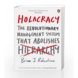 Holacracy: The Revolutionary Management System that Abolishes Hierarchy by Brian J. Robertson Book-9780241205860