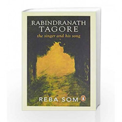 Rabindranath Tagore: The Singer & His Song by Reba Som Book-9780143429005