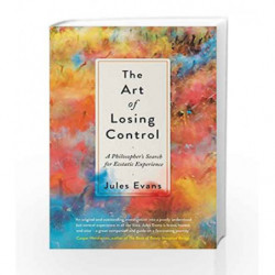 The Art of Losing Control by Jules Evans Book-9781782118688
