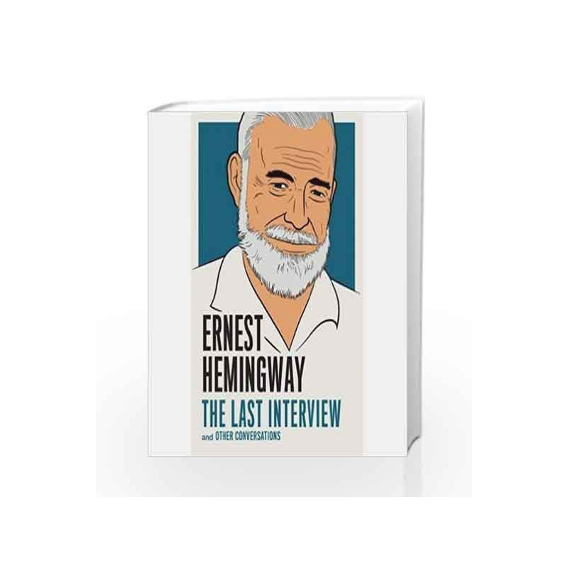 Ernest Hemingway: The Last Interview by Ernest Hemingway Book-9781612196121