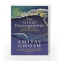 The Great Derangement: Climate Change and the Unthinkable by Amitav Ghosh Book-9780670089130
