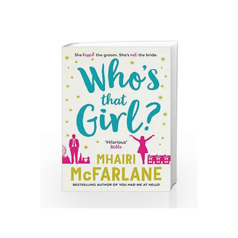 Who                  s That Girl? A Laugh-Out-Loud Sparky Romcom! by Mhairi McFarlane Book-9780007525010
