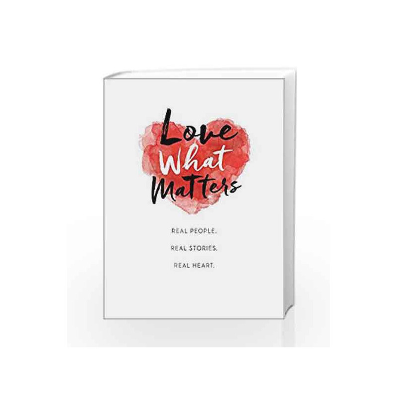 Love What Matters: Real People. Real Stories. Real Heart. by LoveWhatMatters Book-9781501169137