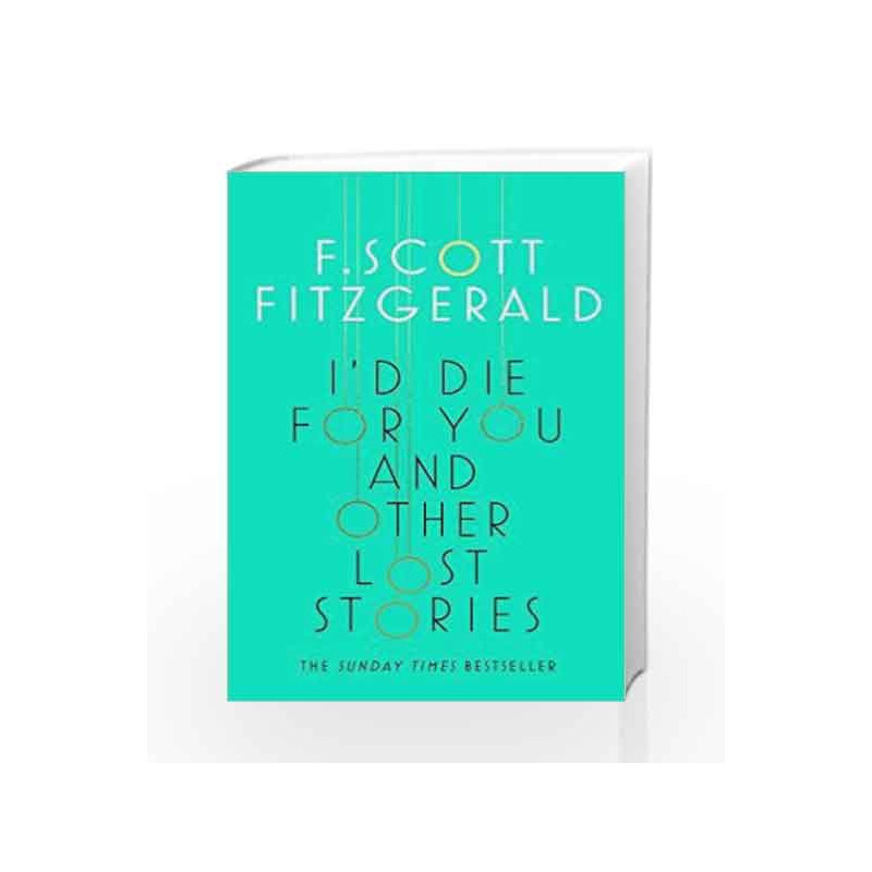I'd Die for You: And Other Lost Stories by F. Scott Fitzgerald Book-9781471164712