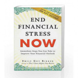 End Financial Stress Now: Immediate Steps You Can Take to Improve Your Financial Outlook by Emily Guy Birken Book-9781440599132