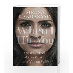 When I Hit You or a Portrait of the Writer as a Young Wife by Meena Kandasamy Book-9789386228307