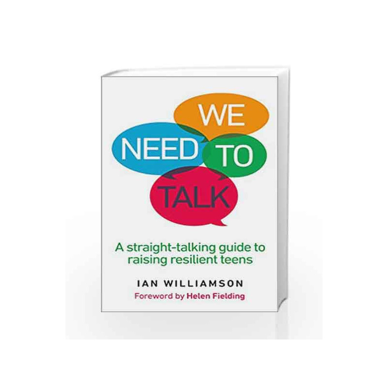 We Need to Talk: A Straight-Talking Guide to Raising Resilient Teens by Ian Williamson Book-9781785041051