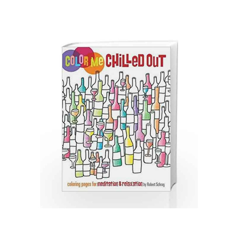 Color Me Chilled Out by Schrag,Robert Book-9781440345661