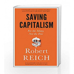 Saving Capitalism: For The Many, Not The Few by Reich,Robert Book-9781785780677