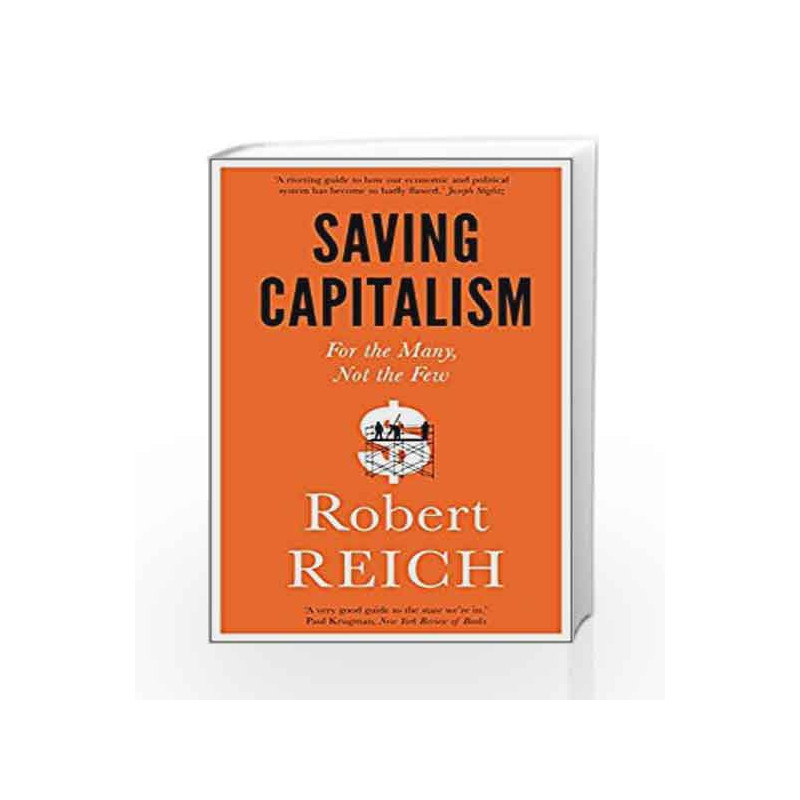 Saving Capitalism: For The Many, Not The Few by Reich,Robert Book-9781785780677