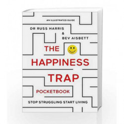 The Happiness Trap Pocket Book: Stop Struggling, Start Living - An Illustrated Guide by Russ Harris Book-9789382616771