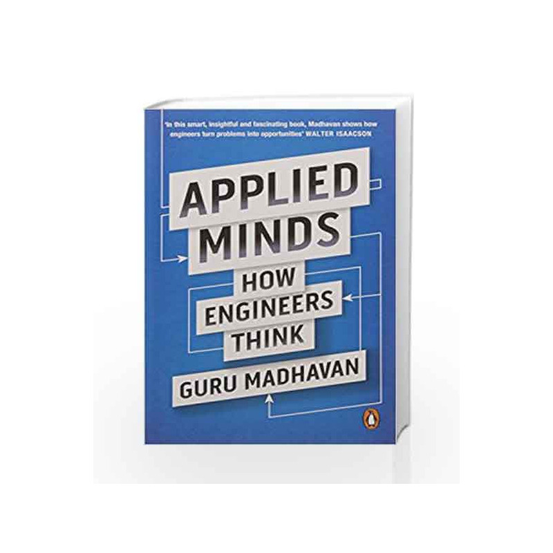 Applied Minds: How Engineers Think by Guru Madhavan Book-9780143427452