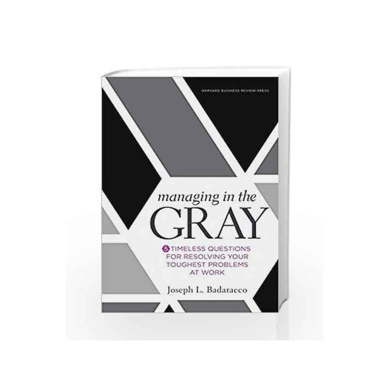 Managing in the Gray by BADARACCO JOSEPH L Book-9781633691742