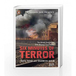 Six Minutes of Terror: The Untold Story of the 7/11 Mumbai Train Blasts by Sayed Nazia & Hakim Sharmeen Book-9780143426547