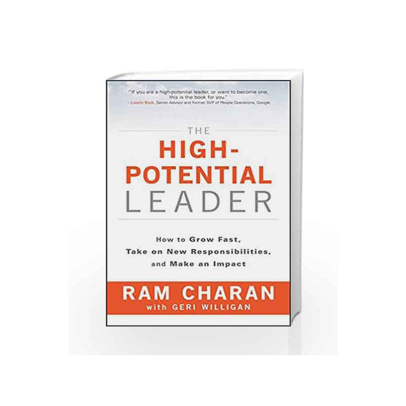 The High-Potential Leader: How to Grow Fast, Take on New Responsibilities and Make an Impact by Ram Charan Book-9788126568192