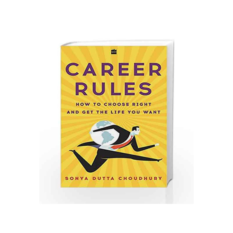 Career Rules: How to Choose Right and Get the Life You Want by Sonya Dutta Choudhury Book-9789351775669