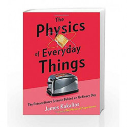 The Physics of Everyday Things by Kakalios James Book-9780770437732