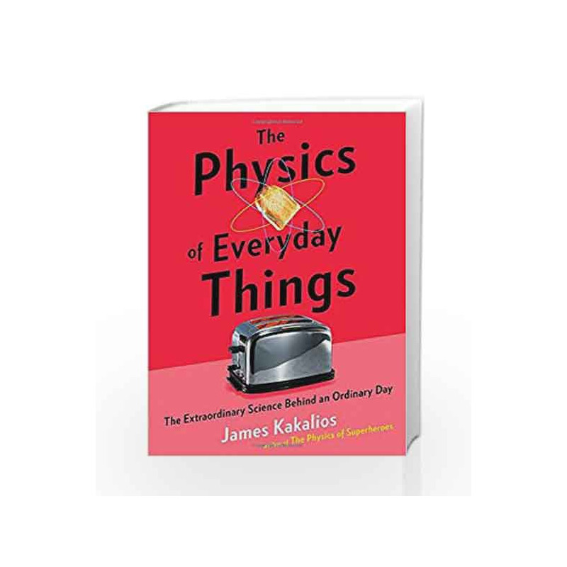 The Physics of Everyday Things by Kakalios James Book-9780770437732