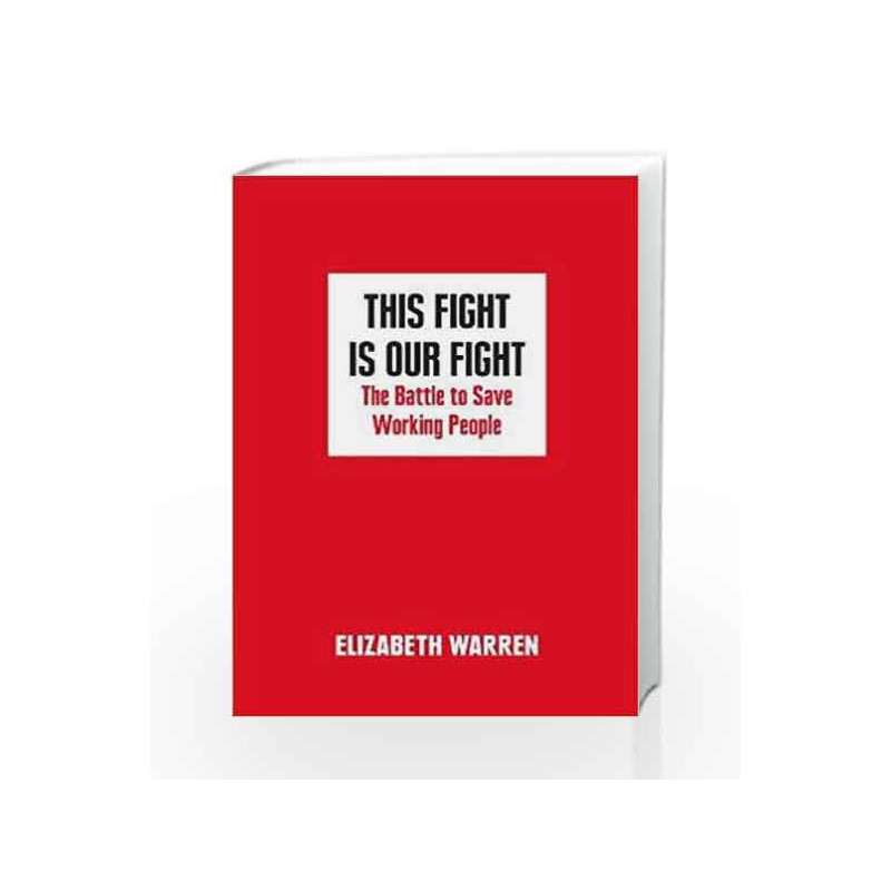 This Fight is Our Fight: The Battle to Save Working People by Elizabeth Warren Book-9780008254568