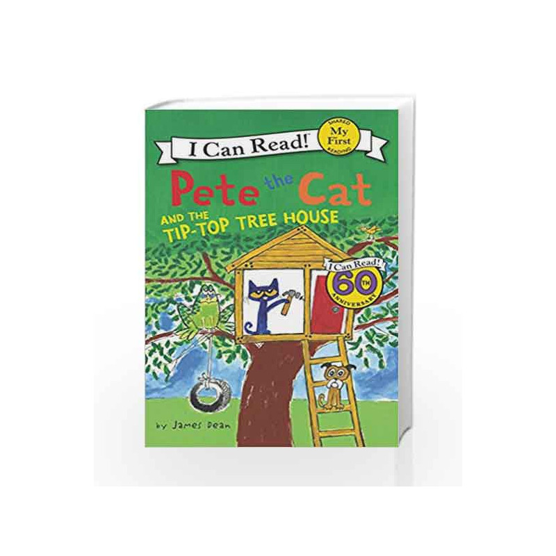 Pete the Cat and the Tip-Top Tree House (My First I Can Read) by James Dean Book-9780062404312