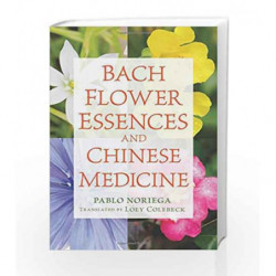 Bach Flower Essences and Chinese Medicine by PABLO NORIEGA Book-9781620555712