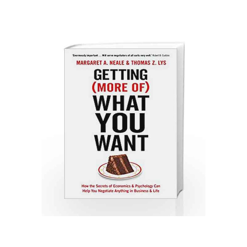 Getting (More of) What You Want by Margaret Neale & Thomas Z. Lys Book-9781781253465