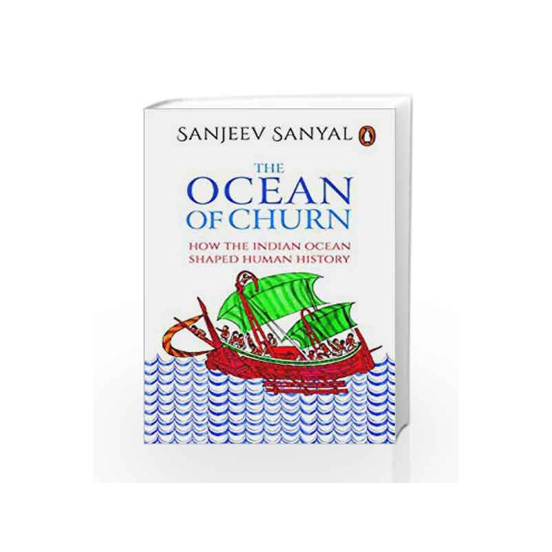 The Ocean of Churn: How the Indian Ocean Shaped Human History by Sanjeev Sanyal Book-9780670087327