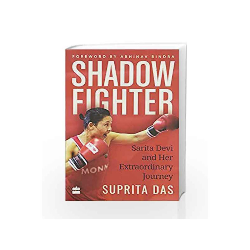 Shadow Fighter: Sarita Devi and Her Extraordinary Journey by Suprita Das Book-9789352640119