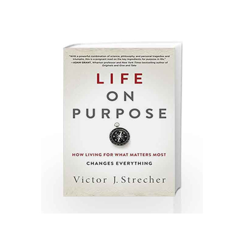 Life on Purpose: How Living for What Matters Most Changes Everything by Victor J. Strecher Book-9780062409607