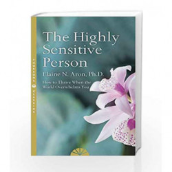 The Highly Sensitive Person: How to Surivive and Thrive When the World Overwhelms You by Elaine N. Aron Book-9780008259105