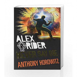 Alex Rider 11: Never Say Die by Anthony Horowitz Book-9781406377835