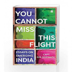You Cannot Miss This Flight: Essays on Emerging India by Capt. G.R. Gopinath Book-9789352644797